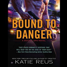 Bound to Danger: Deadly Ops, Book 2 - Sophie Eastlake, Katie Reus