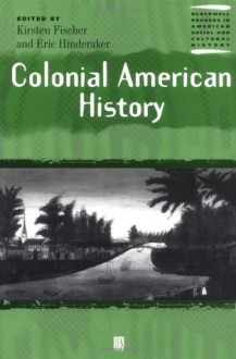 Colonial American History - Kirsten Fischer, Eric Hinderaker