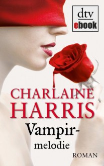 Vampirmelodie: Roman - Britta Mümmler, Charlaine Harris