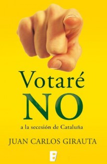 Votaré no (Spanish Edition) - Juan Carlos Girauta, B de Books