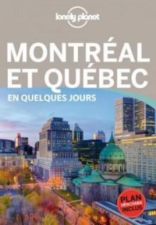 Montreal et Québec en quelques jours - Anick-Marie Bouchard, Lonely Planet