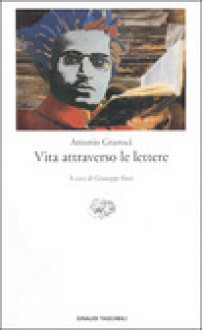 Vita Attraverso Le Lettere - Antonio Gramsci