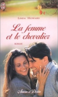 La Femme Et Le Chevalier - Linda Howard