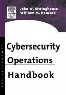 Cybersecurity Operations Handbook - Bill Hancock, John W. Rittinghouse, William M. Hancock