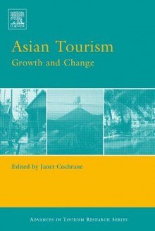 Asian Tourism (Advances in Tourism Research) - Janet Cochrane