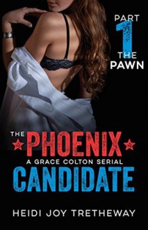 The Phoenix Candidate: The Pawn - Heidi Joy Tretheway