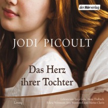 Das Herz ihrer Tochter - Anna Thalbach, Jens Wawrczeck, Marius Clarén, Jodi Picoult, Der Hörverlag