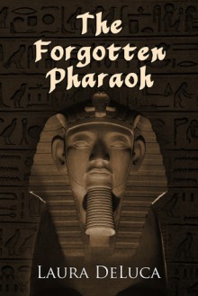 The Forgotten Pharaoh - Laura DeLuca