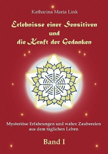 Erlebnisse Einer Sensitiven Und Die Kraft Der Gedanken - Katharina Maria Link