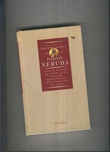 Veinte poema de amor y una cancion desesperada. Cien sonetos - Pablo Neruda