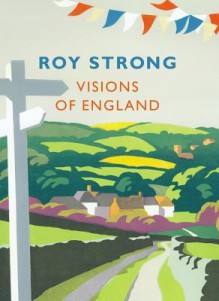 Visions of England - Roy C. Strong