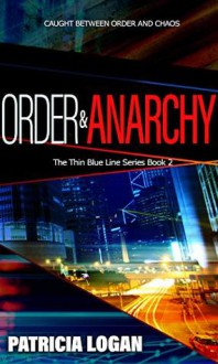 Order and Anarchy - Patricia Logan