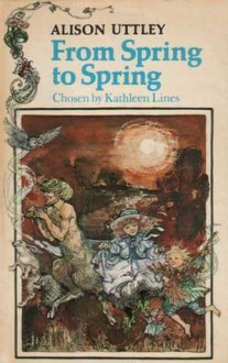 From Spring to Spring: Stories of the Four Seasons - Alison Uttley