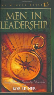 Men in Leadership: Daily Devotions to Guide Today's Leading Men (One Minute Bible) - Bob Briner