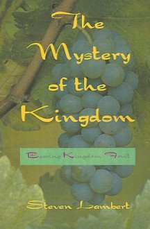 The Mystery of the Kingdom - Steven Lambert