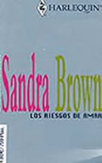 Los riesgos de amar - Sandra Brown