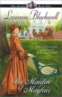 The Maiden of Mayfair (Tales of London #1) - Lawana Blackwell