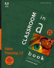 Adobe Photoshop 5.0 Classroom in a Book - Adobe, Adobe Creative Team, Adobe Press, Adobe Development Team