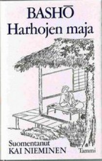 Harhojen maja : kokoelma proosaa ja runoa - Matsuo Bashō