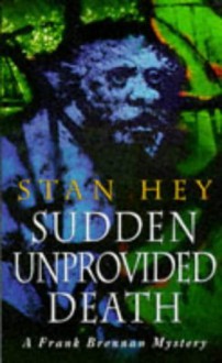 Sudden Unprovided Death (A Frank Brennan mystery) by Stan Hey (1996-11-21) - Stan Hey