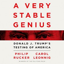 A Very Stable Genius - Hillary Huber,Philip Rucker,Carol Leonnig