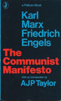 The Communist Manifesto - Karl Marx, Friedrich Engels, A.J.P. Taylor