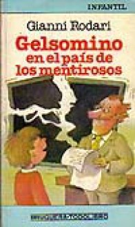 Gelsomino en el país de los mentirosos - Gianni Rodari