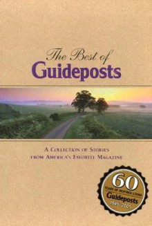 The Best of Guideposts: A Collection of Stories from America's Favorite Magazine - Ideals Publications Inc.