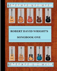 Robert David Wright's Songbook One - Robert Wright