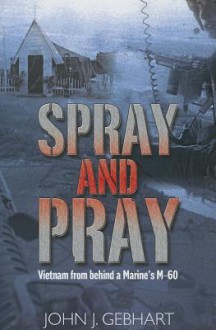 Spray and Pray - John J. Gebhart