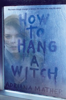 How to Hang a Witch - Adriana Mather