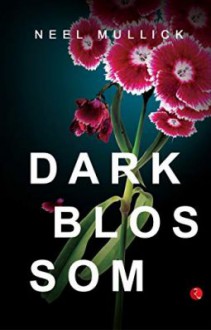 Dark Blossom - Neel Mullick