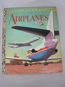 Airplanes (Little golden books) - Ruth Mabee Lachman, Steele Savage