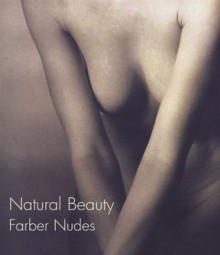 Natural Beauty: Farber Nudes - Robert Farber, Arnold Newman