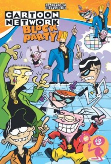 Cartoon Network Block Party: Get Down! - Volume 1 (Cartoon Network Block Party (Graphic Novels)) - Various, DC Kids, Sholly Fisch, Dean Haspiel