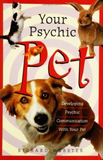 Your Psychic Pet - Richard Webster