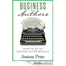 Business For Authors. How To Be An Author Entrepreneur - Joanna Penn