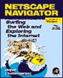 Netscape Navigator: Surfing The Web And Exploring The Internet - Bryan Pfaffenberger