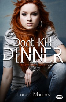 Don't Kill Dinner - Jennifer Martinez