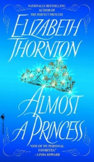 Almost a Princess - Elizabeth Thornton