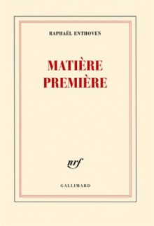 Matière première - Raphaël Enthoven