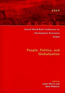 Annual World Bank Conference on Development Economics 2009, Global: People, Politics, and Globalization - Justin Yifu Lin