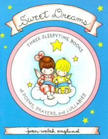 Sweet Dreams Boxed Set: Poems, Prayers and Lullabies - Joan Walsh Anglund