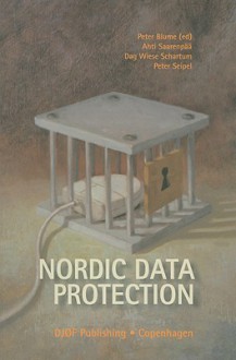 Nordic Data Protection - Peter Blume, Ahti Saarenpaa, Dag Wiese Schartum