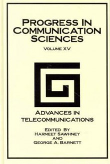 Progress in Communication Sciences, Volume 15: Advances in Telecommunications - Harmeet Sawhney, George A. Barnett