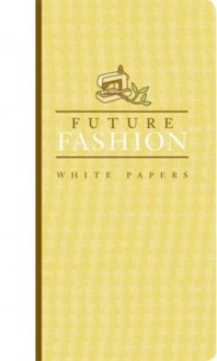 Earth Pledge White Papers Set: FutureFashion White Papers (Earth Pledge Series on Sustainable Development) - Earth Pledge Foundation, Diane Von Furstenberg, Leslie Hoffman