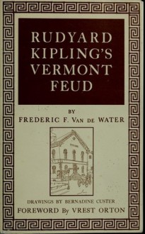 Rudyard Kipling's Vermont Feud - Frederic Franklyn Van De Water, Vrest Orton, Bernadine Custer