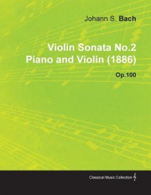 Violin Sonata No.2 by Johannes Brahms for Piano and Violin (1886) Op.100 - Johannes Brahms