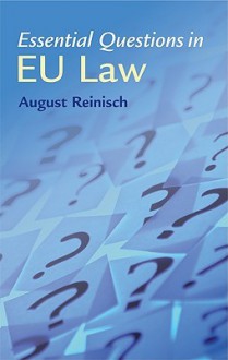 Essential Questions in EU Law - August Reinisch