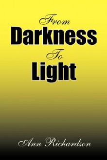 From Darkness to Light - Ann Richardson